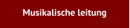 Musikalische leitung