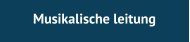 Musikalische leitung